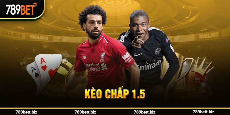 Kèo Chấp 1.5 - Kinh Nghiệm Soi Kèo Ăn Đứt Tiền Thưởng